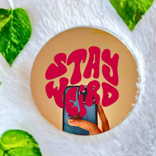 Stay Weird Mirror